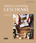 Cover-Bild zum Titel 'Natürlich nachhaltige Geschenke' von 'Angela Maynard'