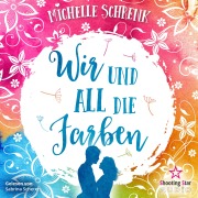 Cover-Bild zum Titel 'Wir und all die Farben' von 'Michelle Schrenk'