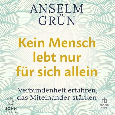 Kein Mensch lebt nur für sich allein - Anselm Grün