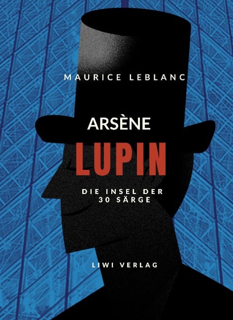 Arsène Lupin - Die Insel der dreißig Särge - Maurice Leblanc