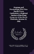 Cover-Bild zum Titel 'Program and Proceedings; First Pan-Pacific Press Conference, a Regional Section of the Press Congress of the World. Honolulu, October 21, 1921' von 'Pan-Pacific Union'