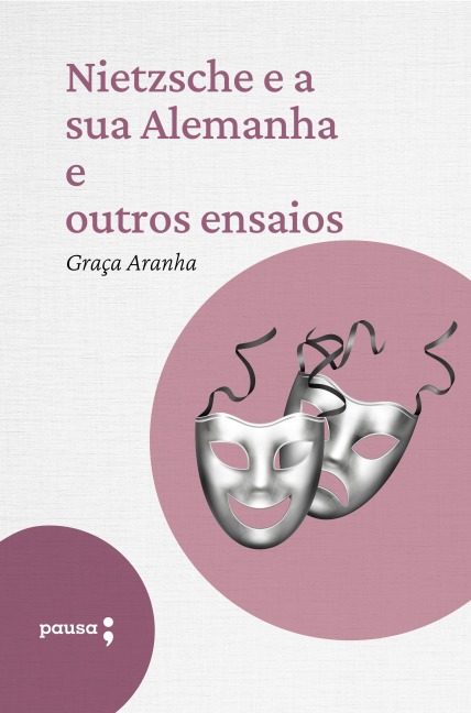 Nietzsche e a sua Alemanha e outros ensaios - Graça Aranha