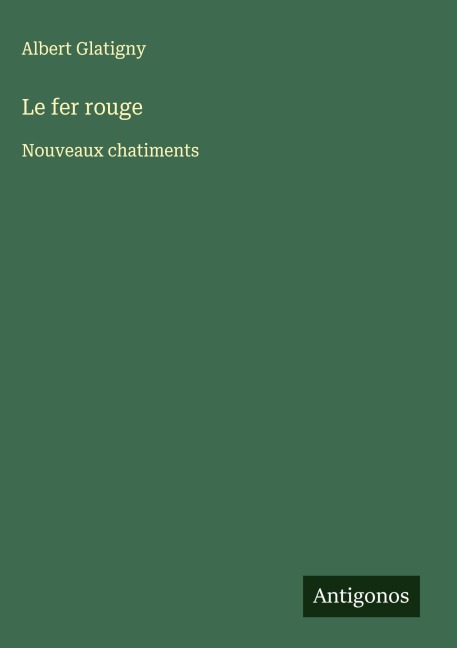 Le fer rouge - Albert Glatigny