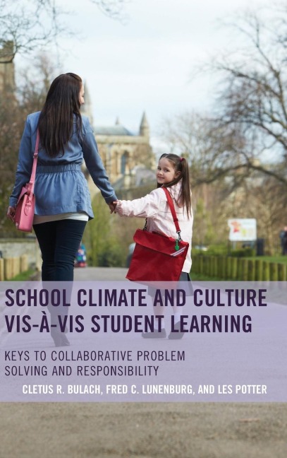 School Climate and Culture vis-à-vis Student Learning - Cletus R. Bulach, Frederick C. Lunenburg, Les Potter