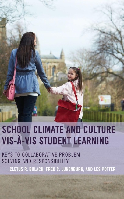 School Climate and Culture vis-à-vis Student Learning - Cletus R. Bulach, Frederick C. Lunenburg, Les Potter