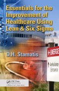 Cover-Bild zum Titel 'Essentials for the Improvement of Healthcare Using Lean & Six Sigma' von 'D. H. Stamatis'