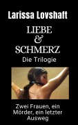 Cover-Bild zum Titel 'Liebe & Schmerz - Die Trilogie' von 'Larissa Lovshaft'
