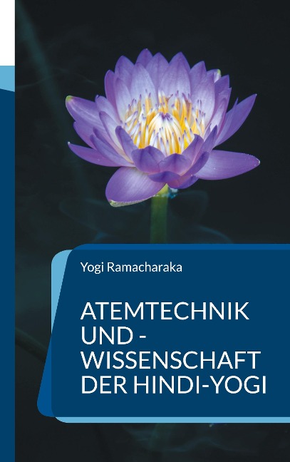 Atemtechnik und -Wissenschaft der Hindi-Yogi - Yogi Ramacharaka
