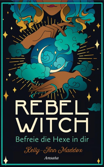 Rebel Witch - Befreie die Hexe in dir - Kelly-Ann Maddox