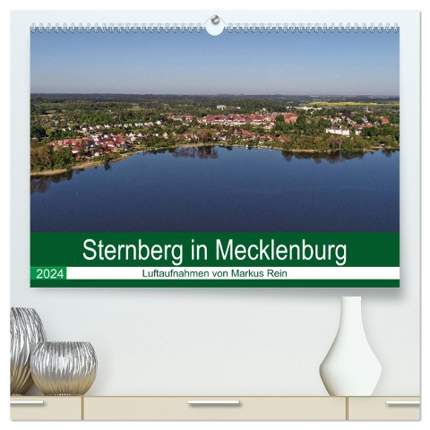 Sternberg in Mecklenburg - Luftaufnahmen von Markus Rein (hochwertiger Premium Wandkalender 2024 DIN A2 quer), Kunstdruck in Hochglanz - Markus Rein