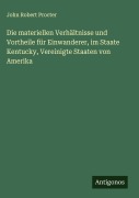 Cover-Bild zum Titel 'Die materiellen Verhältnisse und Vortheile für Einwanderer, im Staate Kentucky, Vereinigte Staaten von Amerika' von 'John Robert Procter'