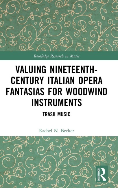 Valuing Nineteenth-Century Italian Opera Fantasias for Woodwind Instruments - Rachel N. Becker