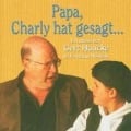 Papa, Charly hat gesagt. 2 CDs - Ulla Hauke