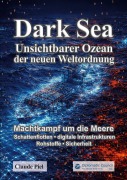 Cover-Bild zum Titel 'Dark Sea - Unsichtbarer Ozean der Neuen Weltordnung' von 'Claude Piel'