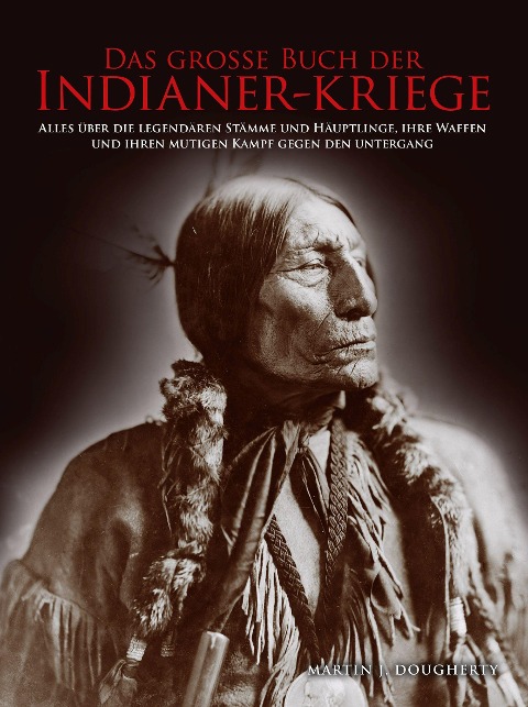 Das große Buch der Indianer-Kriege - Martin J. Dougherty