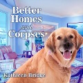 Cover-Bild zum Titel 'Better Homes and Corpses' von 'Kathleen Bridge'