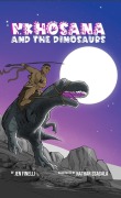 Cover-Bild zum Titel 'Nkhosana and the Dinosaurs: A Common Core ILLUSTRATED Fantasy Textbook' von 'Jen Finelli'