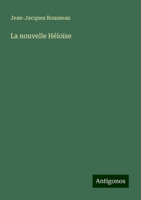 La nouvelle Héloïse - Jean-Jacques Rousseau