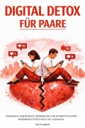 Cover-Bild zum Titel 'Digital Detox für Paare: Vertrauen, emotionale Verbindung und Intimität in einer reizüberfluteten Welt neu aufbauen' von 'Mia Warren'