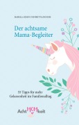 Cover-Bild zum Titel 'Der achtsame Mama-Begleiter' von 'Isabella Eisen, Britta Jochum'