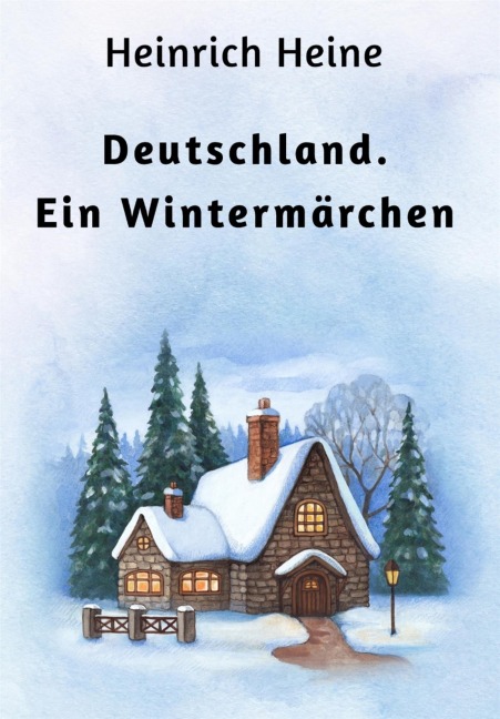 Deutschland. Ein Wintermärchen - Heinrich Heine