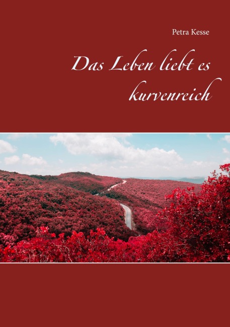 Das Leben liebt es kurvenreich - Petra Kesse