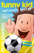 Cover-Bild zum Titel 'Funny Kid Seriously Soccer (Funny Kid, #14)' von 'Matt Stanton'