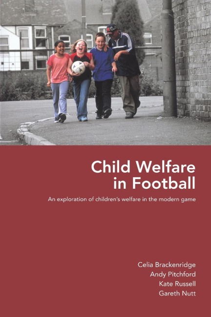 Child Welfare in Football - Celia Brackenridge, Andy Pitchford, Kate Russell