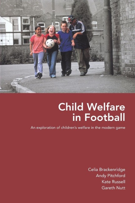 Child Welfare in Football - Celia Brackenridge, Andy Pitchford, Kate Russell