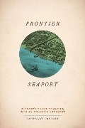 Cover-Bild zum Titel 'Frontier Seaport' von 'Catherine Cangany'