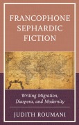 Cover-Bild zum Titel 'Francophone Sephardic Fiction' von 'Judith Roumani'