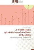 Cover-Bild zum Titel 'La modélisation géostatistique des milieux anthropisés' von 'Chantal de Fouquet'
