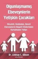 Olgunlasmamis Ebeveynlerin Yetiskin Cocuklari - Lindsay C. Gibson