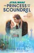 Cover-Bild zum Titel 'Star Wars: The Princess and the Scoundrel' von 'Beth Revis'