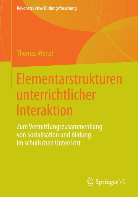 Elementarstrukturen unterrichtlicher Interaktion - Thomas Wenzl