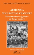 Cover-Bild zum Titel 'Africains, nous devons changer !' von 'Rachel-Albert Kisongo Mazakala'