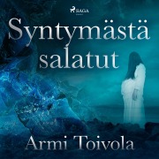 Cover-Bild zum Titel 'Syntymästä salatut' von 'Armi Toivola'