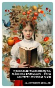 Cover-Bild zum Titel 'Weihnachtsgeschichten, Märchen und Sagen (Illustrierte Ausgabe) - Über 100 Titel in einem Buch' von 'Wilhelm Raabe, Oscar Wilde, Peter Rosegger, Arthur Conan Doyle, Frances Hodgson Burnett'