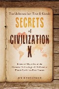 Cover-Bild zum Titel 'The Unknown but True & Untold Secrets of Civilization X' von 'Jim Hendleman'