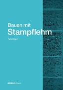 Cover-Bild zum Titel 'Bauen mit Stampflehm' von 'Felix Hilgert'