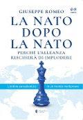La NATO dopo la NATO. Perché l'Alleanza rischierà di implodere - Giuseppe Romeo