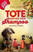 Cover-Bild zum Titel 'Tote brauchen kein Shampoo - Die letzte Brezel' von 'Eva Link'