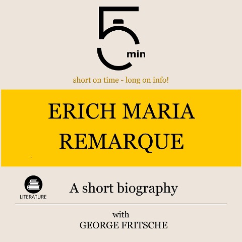 Erich Maria Remarque: A short biography - George Fritsche, Minute Biographies, Minutes
