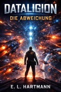 Cover-Bild zum Titel 'Dataligion: Die Abweichung' von 'E. L. Hartmann'