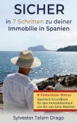 Cover-Bild zum Titel 'SICHER: in 7 Schritten zu deiner Immobilie in Spanien' von 'Sylvester Talarn Drago'