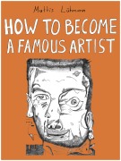 Cover-Bild zum Titel 'HOW TO BECOME A FAMOUS ARTIST' von 'Mattis Lühmann, Mattis Lühmann'