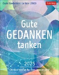 Gute Gedanken tanken Tagesabreißkalender 2025 - Denkanstöße für das ganze Jahr - Gabriele Gassen, Hildegard Hogen