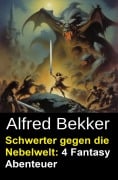 Cover-Bild zum Titel 'Schwerter gegen die Nebelwelt: 4 Fantasy Abenteuer' von 'Alfred Bekker'