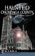 Cover-Bild zum Titel 'Haunted Onondaga County' von 'Neil MacMillan'