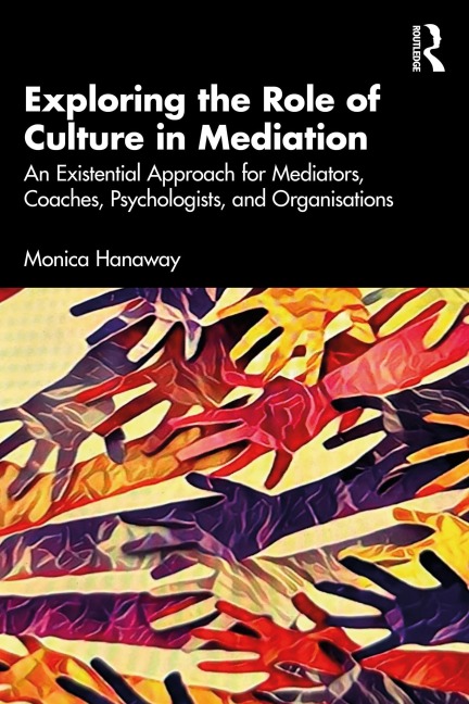 Exploring the Role of Culture in Mediation - Monica Hanaway